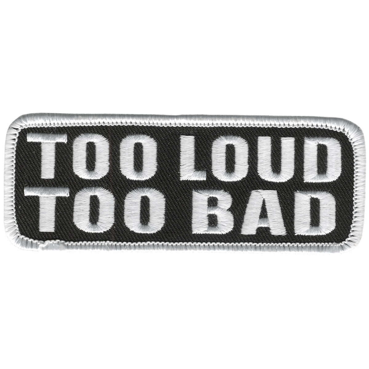 Hot Leathers PPL9203 Too Loud Too Bad 4" x 2" Patch