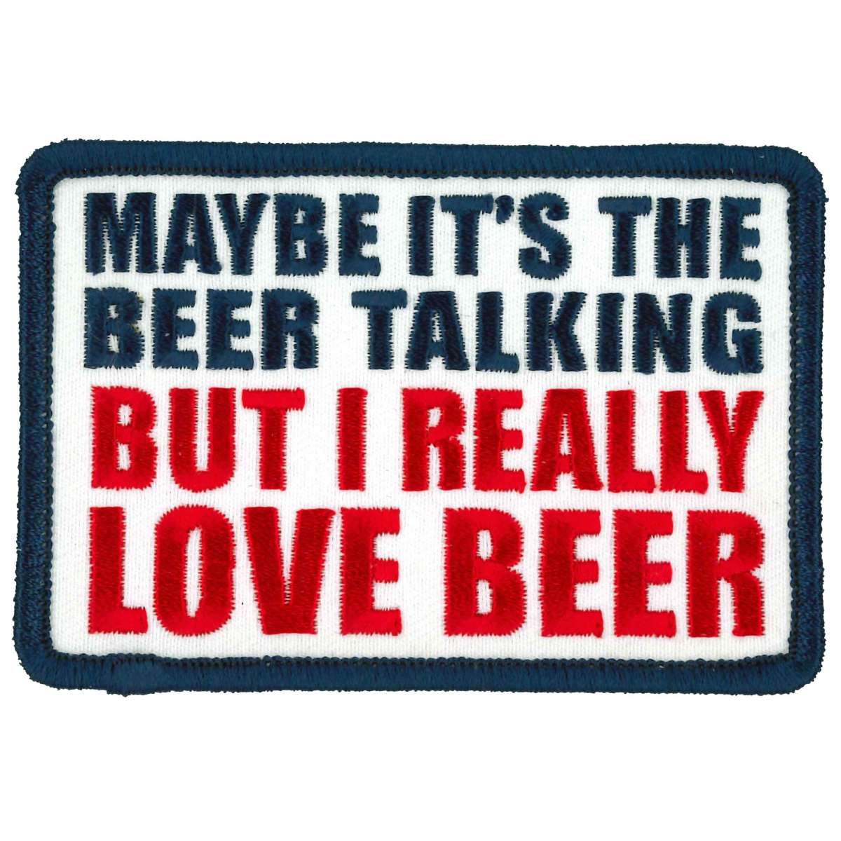 Hot Leathers Maybe Its The Beer Talking 4" X 3" Patch PPL9882