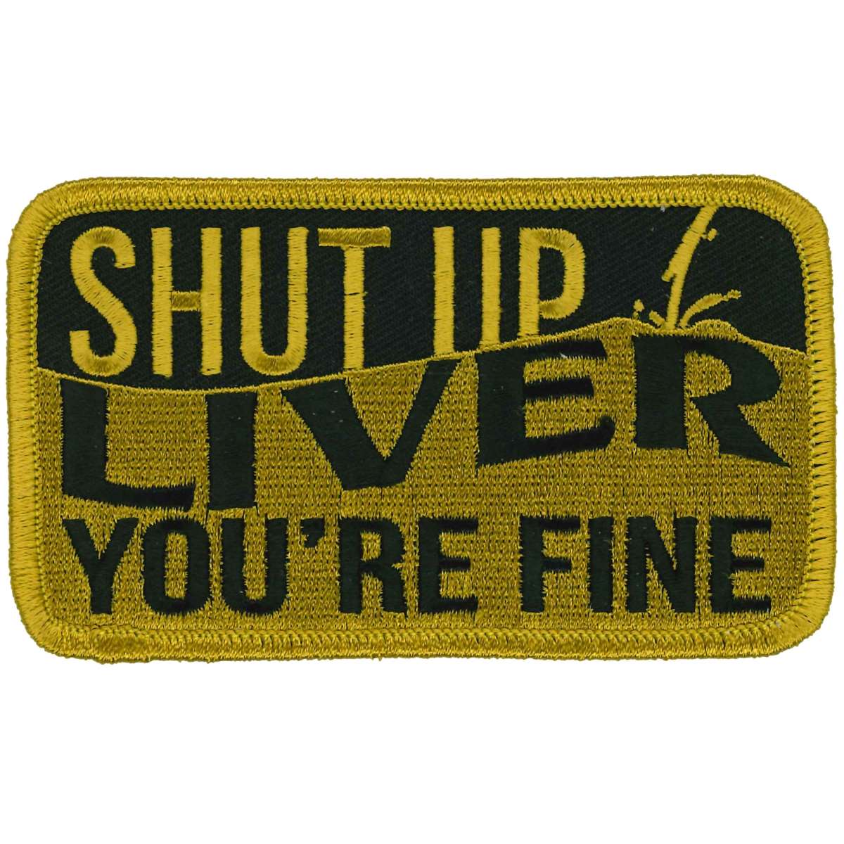Hot Leathers Shut Up Liver You're Fine 4" X 3" Patch PPL9896