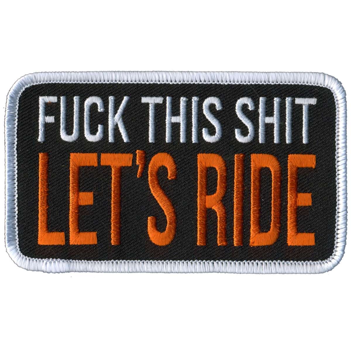 Hot Leathers Fuck This Shit Let's Ride Patch PPL9912