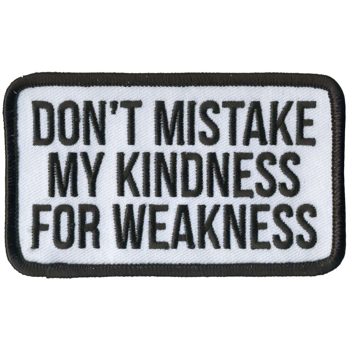 Hot Leathers Don't Mistake My Kindness for Weakness Patch PPL9917