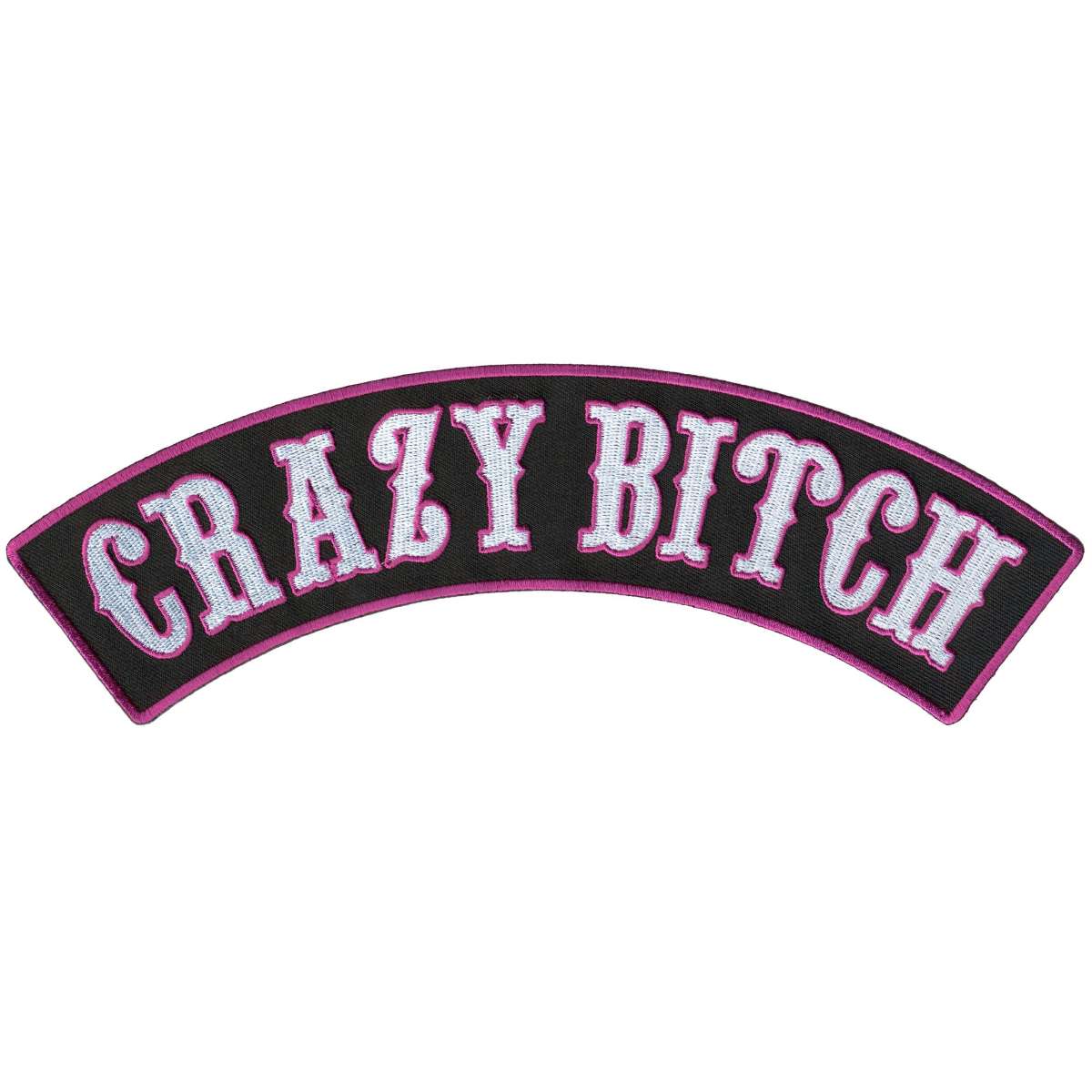 Hot Leathers Crazy Bitch 10" X 2"  Top Rocker Patch PPM4185