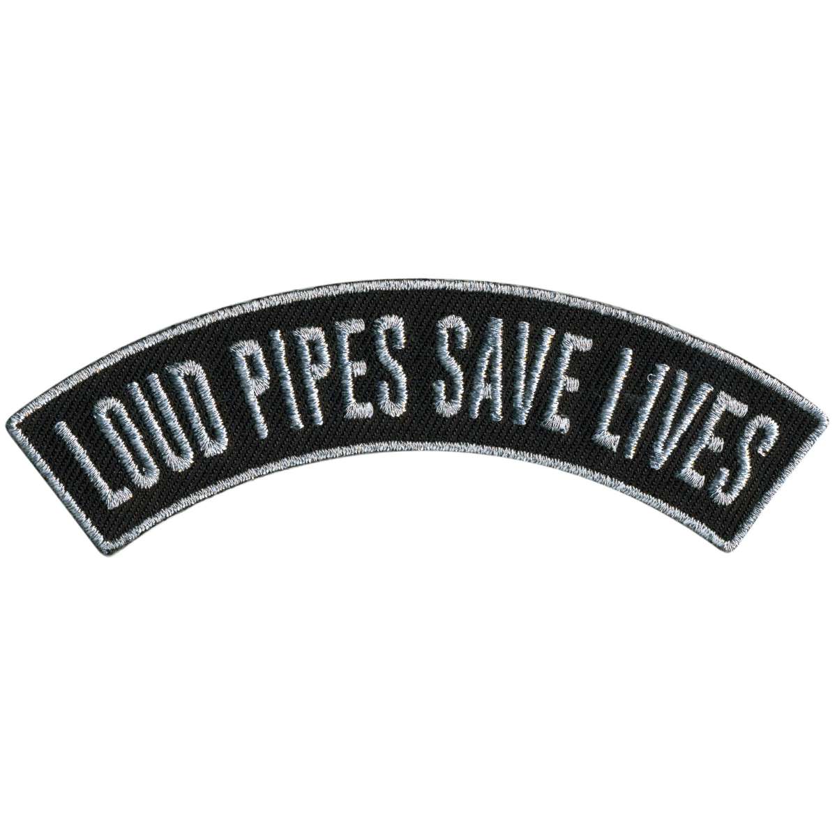 Hot Leathers Loud Pipes Save Lives 4” X 1” Top Rocker Patch PPM4200