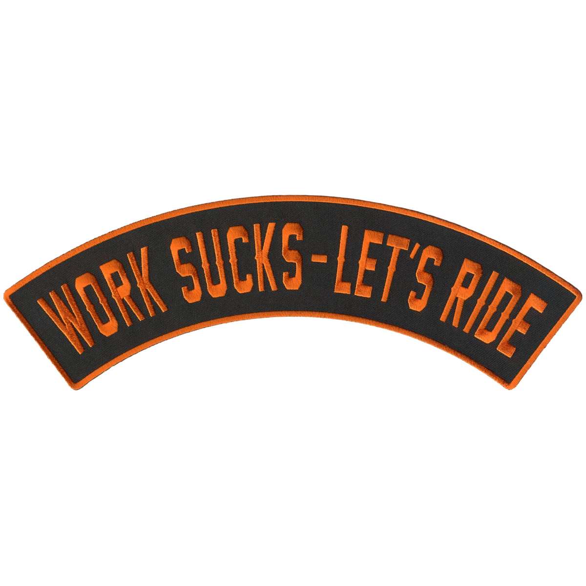 Hot Leathers Work Sucks - Let's Ride 12" X 3" Top Rocker Patch PPM4213