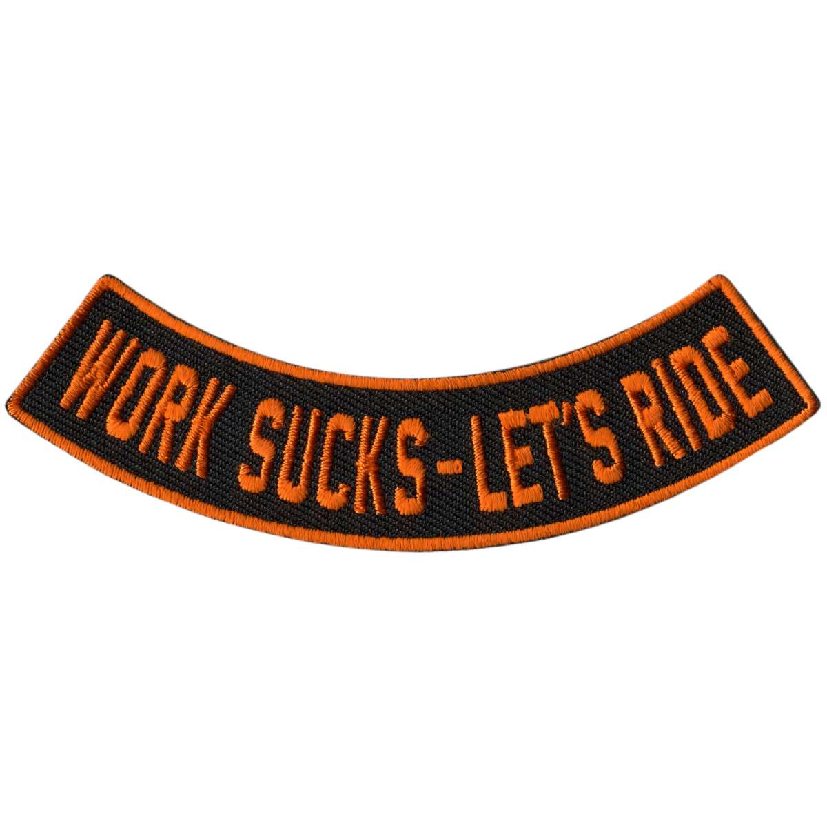 Hot Leathers Work Sucks - Let's Ride 4” X 1” Bottom Rocker Patch PPM5214