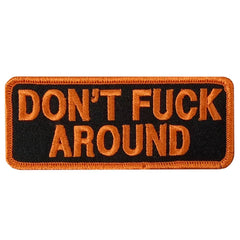 Hot Leathers Dont Fuck Around 4" X 1.5" Embroidered Patch PPW1167